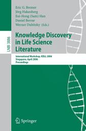 Icon image Knowledge Discovery in Life Science Literature: International Workshop, KDLL 2006, Singapore, April 9, 2006, Proceedings