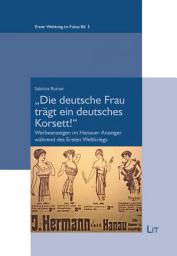 Icon image "Die deutsche Frau trägt ein deutsches Korsett!": Werbeanzeigen im Hanauer Anzeiger während des Ersten Weltkriegs