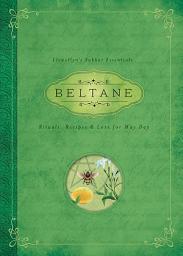 Icon image Beltane: Rituals, Recipes & Lore for May Day