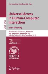 Icon image Universal Access in Human-Computer Interaction. Users Diversity: 6th International Conference, UAHCI 2011, Held as Part of HCI International 2011, Orlando, FL, USA, July 9-14, 2011, Proceedings, Part II