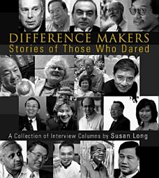 Icon image Difference Makers: Stories Of Those Who Dared - A Collection Of Interview Columns By Susan Long (English Version)