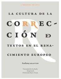 Icon image LA CULTURA DE LA CORRECCIÓN DE TEXTOS EN RENACIMIENTO EUROPEO