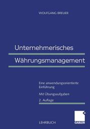 Icon image Unternehmerisches Währungsmanagement: Eine anwendungsorientierte Einführung, Ausgabe 2