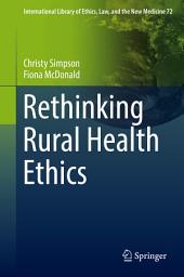 Icon image Rethinking Rural Health Ethics