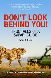 Icon image Don't Look Behind You!: True Tales of a Safari Guide