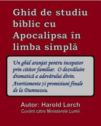 Icon image Ghid de studiu biblic: cu Apocalipsa în limba simplă (BSR-Rom)