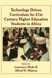 Icon image Technology Driven Curriculum for 21st Century Higher Education Students in Africa