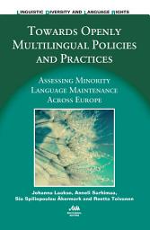 Icon image Towards Openly Multilingual Policies and Practices: Assessing Minority Language Maintenance Across Europe