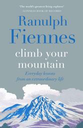 Icon image Climb Your Mountain: Everyday lessons from an extraordinary life