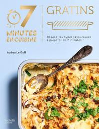 Icon image Gratins: 30 recettes hyper savoureuses à cuisiner en 7 minutes !