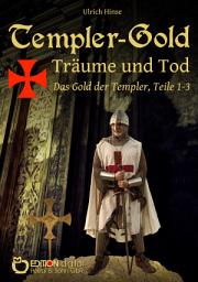 Icon image Templer-Gold. Träume und Tod: Das Gold der Templer, Teile 1-3