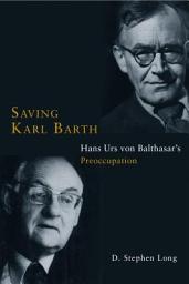 Icon image Saving Karl Barth: Hans Urs von Balthasar's Preoccupation