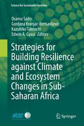 Icon image Strategies for Building Resilience against Climate and Ecosystem Changes in Sub-Saharan Africa