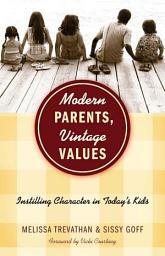 Icon image Modern Parents, Vintage Values: Instilling Character in Today's Kids