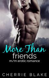 Icon image More Than Friends: M/M Erotic Saga