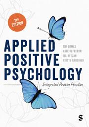 Icon image Applied Positive Psychology: Integrated Positive Practice, Edition 2