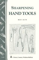 Icon image Sharpening Hand Tools: Storey's Country Wisdom Bulletin A-66