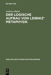 Icon image Der logische Aufbau von Leibniz' Metaphysik