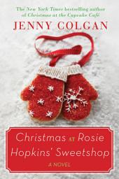 Icon image Christmas at Rosie Hopkins' Sweetshop: A Novel