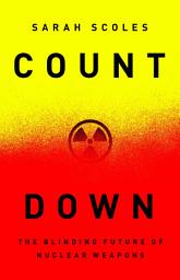 Icon image Countdown: The Blinding Future of Nuclear Weapons