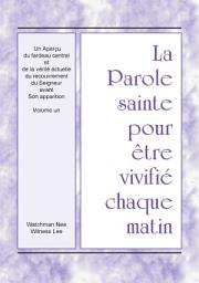 Icon image La Parole sainte pour être vivifié chaque matin - Un Aperçu du fardeau central et de la vérité actuelle du recouvrement du Seigneur avant Son apparition, Vol. 1