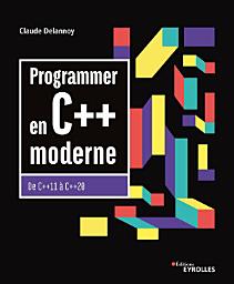 Icon image Programmer en C++ moderne: De C++11 à C++20, Édition 10