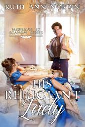 Icon image His Reluctant Lady: A Regency Battle of Wills Between Hero and Heroine Comedy Romance