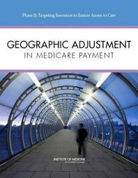 Icon image Geographic Adjustment in Medicare Payment: Phase II: Implications for Access, Quality, and Efficiency