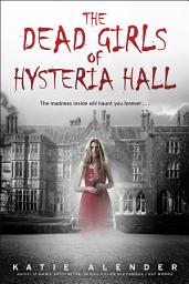 Icon image The Dead Girls of Hysteria Hall