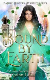 Icon image Bound by Earth: The Nature Hunters Academy Series, Book 1