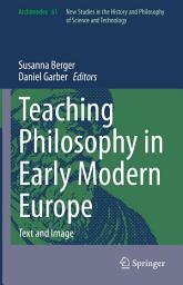 Icon image Teaching Philosophy in Early Modern Europe: Text and Image