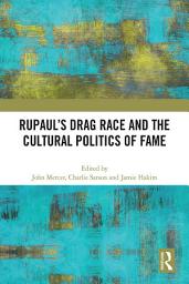 Icon image RuPaul’s Drag Race and the Cultural Politics of Fame