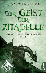 Icon image Der Geist der Zitadelle: Von Göttern und Drachen - Band 1