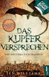 Icon image Das Kupferversprechen - Von Göttern und Drachen: Sammelband der Kupfer-Fantasy-Reihe