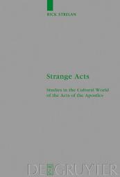 Icon image Strange Acts: Studies in the Cultural World of the Acts of the Apostles