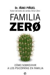 Icon image Familia Zero: Cómo sobrevivir a los psicópatas en familia