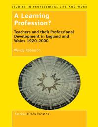 Icon image A Learning Profession?: Teachers and their Professional Development in England and Wales 1920-2000