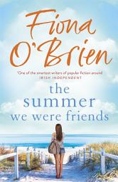 Icon image The Summer We Were Friends: a sparkling summer read about friendship, secrets and new beginnings in a small seaside town