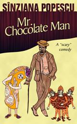 Icon image Mr. Chocolate Man: A "scary" comedy