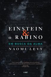 Icon image Einstein e o Rabino: Em busca da alma