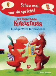 Icon image Schau mal, wer da spricht - Der kleine Drache Kokosnuss: Lustige Witze für Erstleser