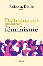 Icon image Dictionnaire amoureux du féminisme