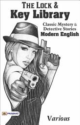 Icon image The Lock and Key Library Classic Mystery and Detective Stories: Unlocking Mystery's Secrets: Classic Detective Stories