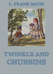 Icon image Twinkle And Chubbins: eBook Edition