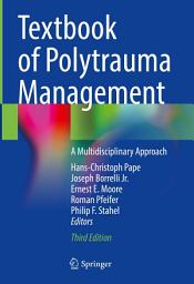 Icon image Textbook of Polytrauma Management: A Multidisciplinary Approach, Edition 3