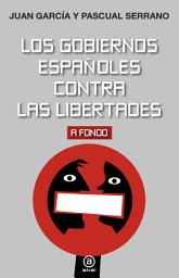 Icon image LOS GOBIERNOS ESPAÑOLES CONTRA LAS LIBERTADES