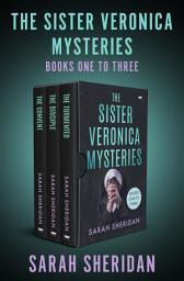 Icon image The Sister Veronica Mysteries Books One to Three: The Convent, The Disciple, and The Tormented