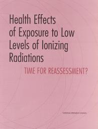 Icon image Health Effects of Exposure to Low Levels of Ionizing Radiations: Time for Reassessment?