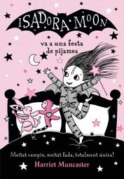 Icon image La Isadora Moon 8 - La Isadora Moon va a una festa de pijames: Un llibre màgic!