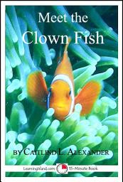 Icon image Meet the Clown Fish: A 15-Minute Book for Early Readers